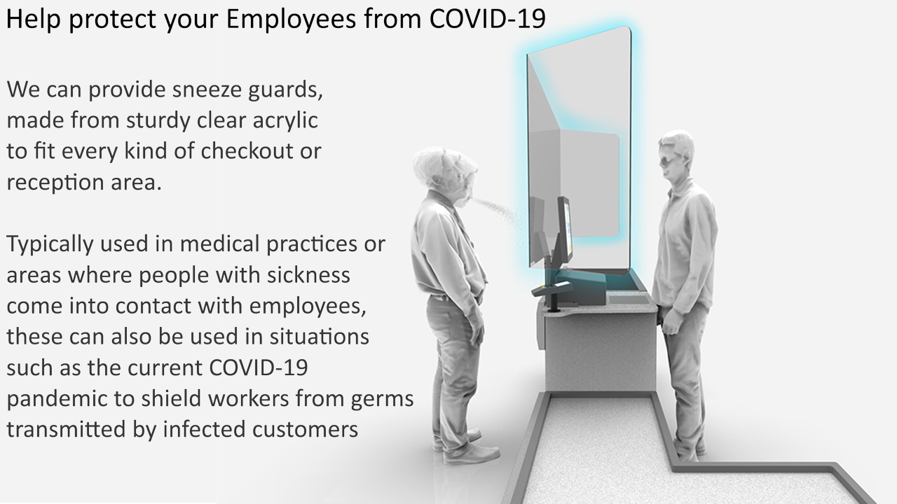 We can provide sneeze guards, made made from sturdy clear acrylic to fit every kind of checkout or reception area. Typically used in medical practices or areas where people with sickness come into contact with employees, these can also be used in situations such as the current COVID-19 corona virus pandemic to shield workers from germs transmitted by infected customers